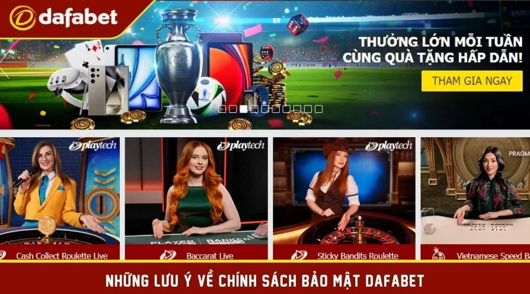 Các lưu ý về chính sách bảo mật tại DAFABET 