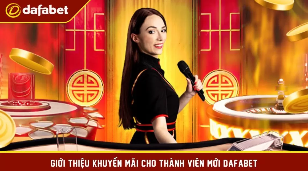 Giới thiệu khuyến mãi cho thành viên mới dafabet