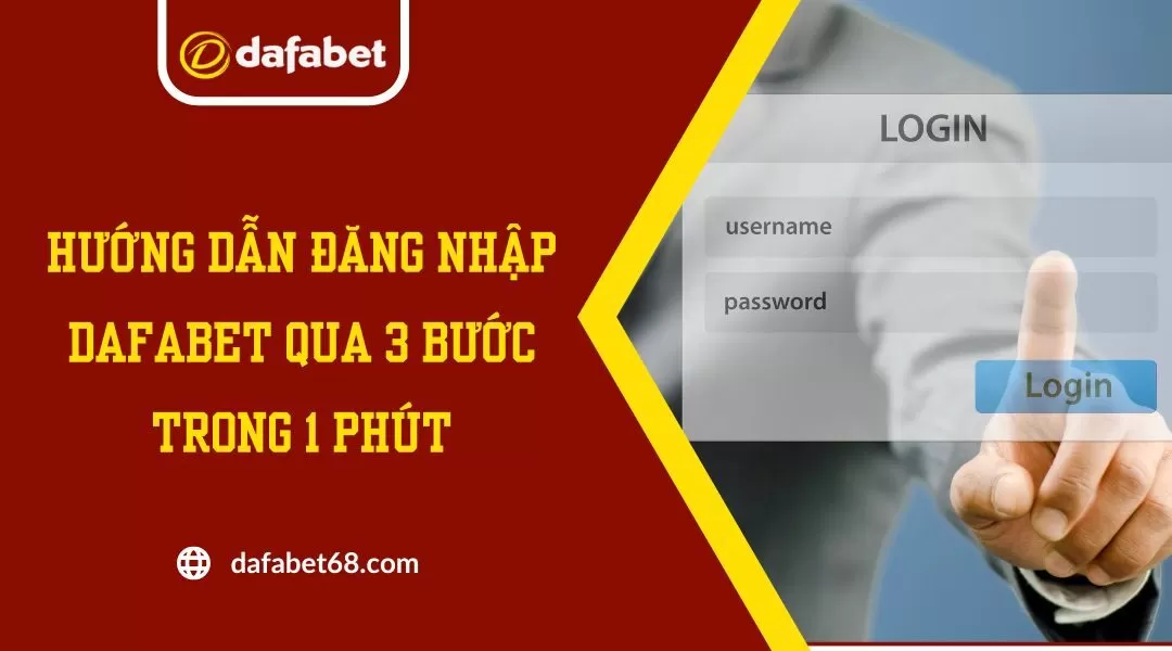 Hướng Dẫn Đăng Nhập Dafabet Qua 3 Bước Trong 1 Phút