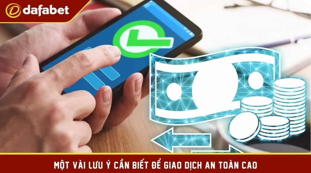 Một vài lưu ý cần biết để giao dịch an toàn cao