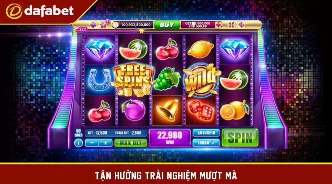 Tận hưởng trải nghiệm mượt mà