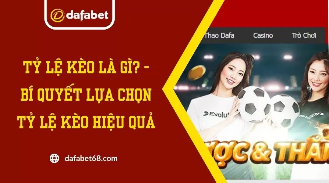 Tỷ Lệ Kèo Là Gì? - Bí Quyết Lựa Chọn Tỷ Lệ Kèo Hiệu Quả