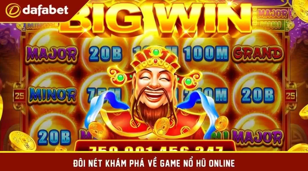 Đôi nét khám phá về game nổ hũ online